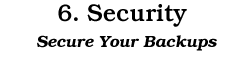 6. Security: Secure Your Backups